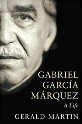 Gerald Martin: Gabriel García Márquez (2008, Bloomsbury)