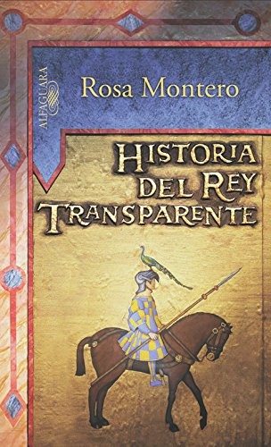 Rosa Montero: Historia del rey transparente (Hardcover, Spanish language, 2005, Alfaguara, ALFAGUARA)