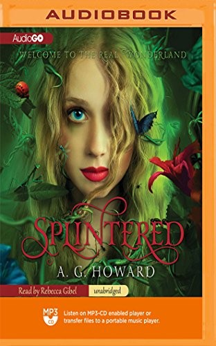 A. G. Howard, Rebecca Gibel: Splintered (AudiobookFormat, 2018, Blackstone on Brilliance Audio)