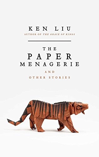 Ken Liu: The Paper Menagerie (Head of Zeus)