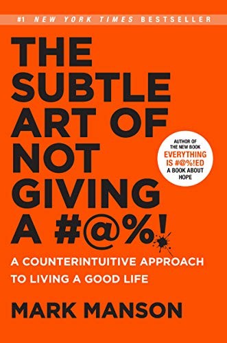 Mark Manson: The Subtle Art of Not Giving a #@%! (2018, HarperCollins)