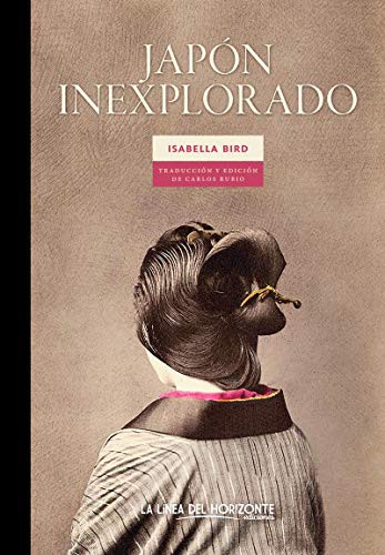 Isabelle Bird, Carlos Rubio López de la Llave: Japón inexplorado (Paperback, 2018, La Línea del Horizonte)