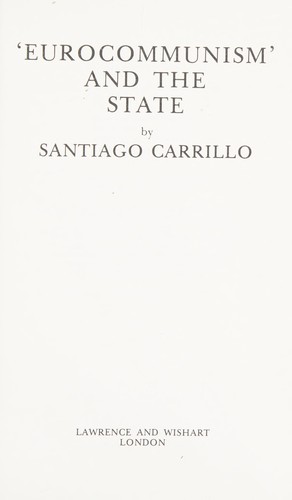 Santiago Carrillo: Eurocommunism and the state (1977, Lawrence and Wishart)