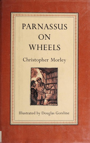 Christopher Morley: Parnassus on wheels (1917, J.B. Lippincott Co.)