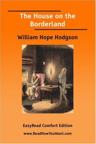 William Hope Hodgson: The House on the Borderland [EasyRead Comfort Edition] (Paperback, 2006, ReadHowYouWant.com)