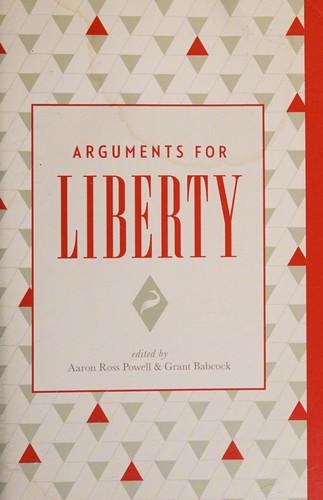 Aaron Ross Powell, Grant Babcock: Arguments for liberty (2016)