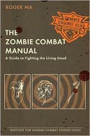 Roger Ma: The zombie combat manual (2010, Berkley Books)