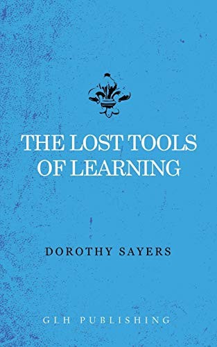 Dorothy L. Sayers: The Lost Tools of Learning (Paperback, 2017, GLH Publishing)
