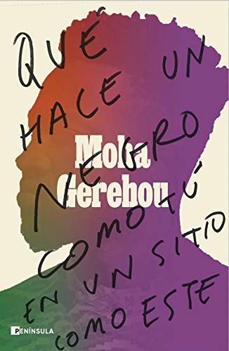 Moha Gerehou: Qué hace un negro como tú en un sitio como este (Paperback, Ediciones Península)