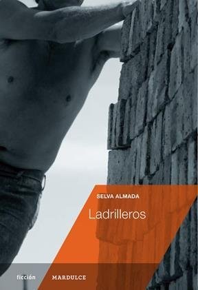 Selva Almada: Ladrilleros (Spanish language, 2013, Mardulce)