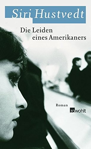 Siri Hustvedt: Die Leiden eines Amerikaners (Hardcover, German language, Rowohlt Verlag GmbH)