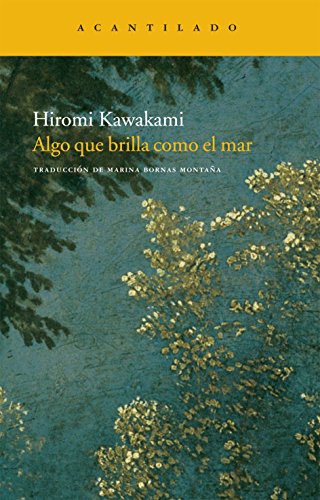 Marina Bornas Montaña, Hiromi Kawakami: Algo que brilla como el mar (Paperback, 2010, Acantilado)