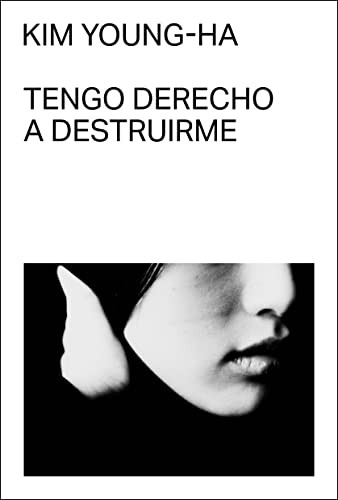 Kim Young-ha, Kim Hyeon-kyun, Jung Hye-ri: Tengo derecho a destruirme (Paperback, Malas Tierras Editorial)