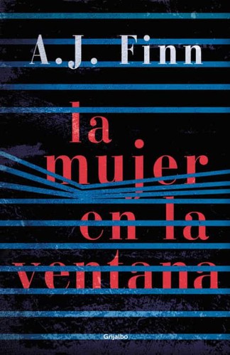 A.J. Finn: La mujer en la ventana (2018, Grijalbo)