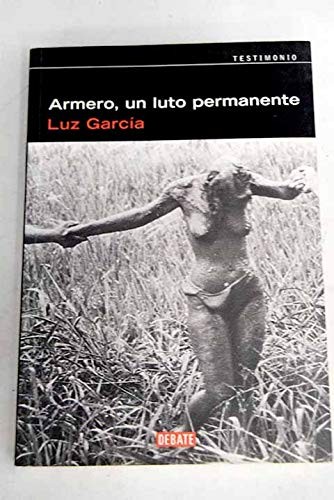 Luz García: Armero un luto permanente (Spanish language, 2005, Editorial Random House Mondadori, DEBATE)