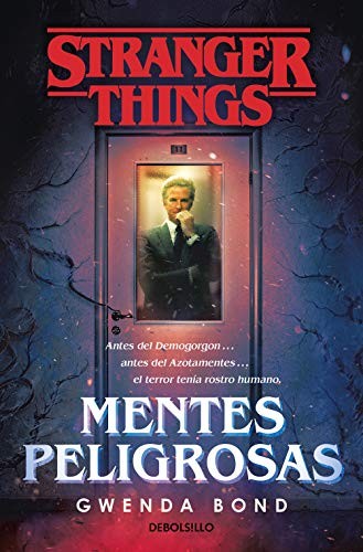 Manuel Viciano Delibano, Gwenda Bond: Stranger Things : Mentes peligrosas (Paperback, 2021, DEBOLSILLO)