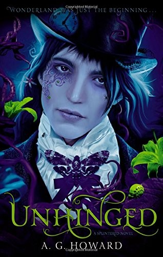 A. G. Howard: Unhinged (Splintered Series #2) (2015, Harry N. Abrams)