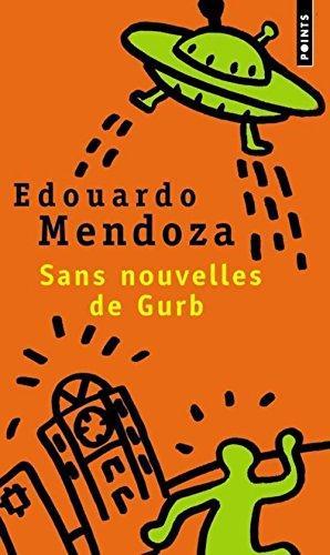 Eduardo Mendoza: Sin noticias de Gurb (2001, Seuil)