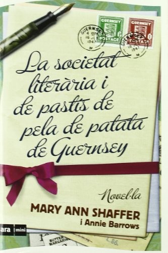 Mary Ann Shaffer, Annie Barrows, Marta Vilella Llamas: La Societat Literària i del pastís de pela de patata de Guernsey (Paperback, Ara Mini)