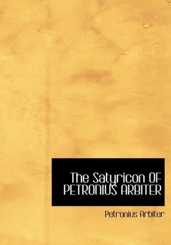 Petronius Arbiter: Satyricon of Petronius Arbiter (2008, Creative Media Partners, LLC, BiblioLife, Brand: BiblioLife)