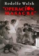 Rodolfo J. Walsh: Operación masacre (Spanish language, 1986, Ediciones de La Flor)