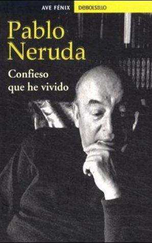 Pablo Neruda: Confieso Que He Vivido (Ave Fenix, 205/1) (Paperback, Spanish language, 2000, Distribooks Inc)