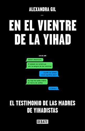 Alexandra Gil: En el vientre de la yihad (Paperback, DEBATE, Debate)