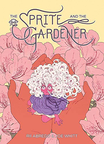 Joe Whitt, Rii Abrego: Sprite and the Gardener (Hardcover, Oni Press)