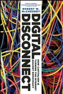 Robert Waterman McChesney, Robert W. McChesney, Alba Dedeu: Digital disconnect : how capitalism is turning the Internet against democracy (2013, The New Press)