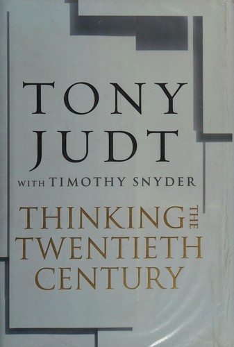 Tony Judt, Timothy Snyder: Thinking the Twentieth Century (2012, Penguin Random House)