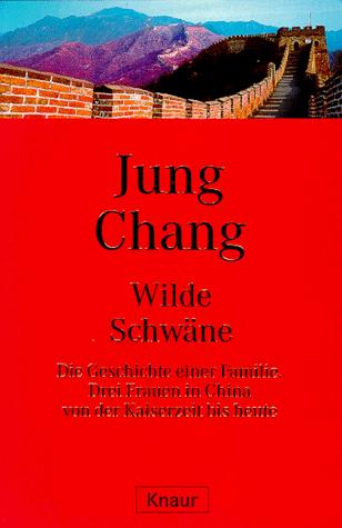 Jung Chang: Wilde Schwane (Paperback, 1998, Droemersche Verlagsanstalt Th. Knaur Nachf. GmbH & Co)