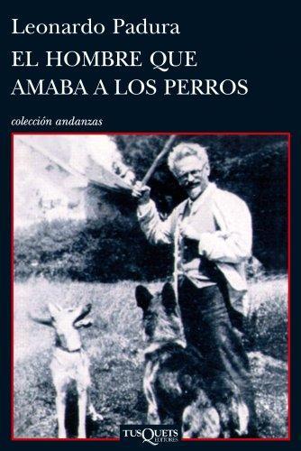 Leonardo Padura Fuentes: El hombre que amaba a los perros (Spanish language, 2009, Tusquets Editores)