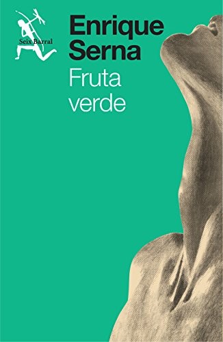Enrique Serna: Fruta Verde (Spanish language, 2016, Trialtea USA, LLC, ABG-Grupo Planeta)