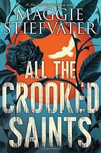 Maggie Stiefvater, Thom Rivera: All the Crooked Saints (Hardcover, 2017, Scholastic Press)