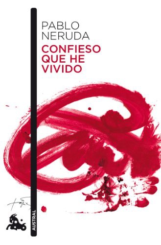 Pablo Neruda: Confieso que he vivido (Paperback, 2010, Austral)