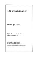 Roger Zelazny: The dream master (1976, Gregg Press)