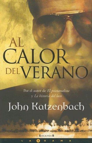 John Katzenbach: Al calor del verano (Hardcover, Spanish language, 2006, Ediciones B)