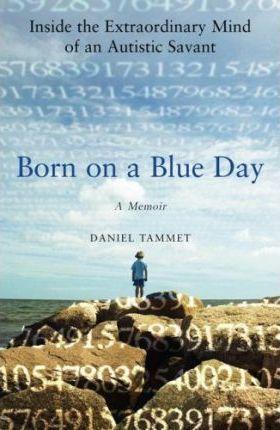 Daniel Tammet: Born on a Blue Day : Inside the Extraordinary Mind of an Autistic Savant (2007)