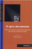 Santiago Castro-Gómez, Ramón Grosfoguel: El giro decolonial (Spanish language, 2007, Siglo del Hombre Editores, Universidad Central, Instituto de Estudios Sociales Contemporáneos, IESCO-UC, Pontificia Universidad Javeriana, Instituto de Estudios Sociales y Culturales, Pensar, Universidad Central, Instituto de Estudios Sociales Contemporáneos, IESCO-UC)