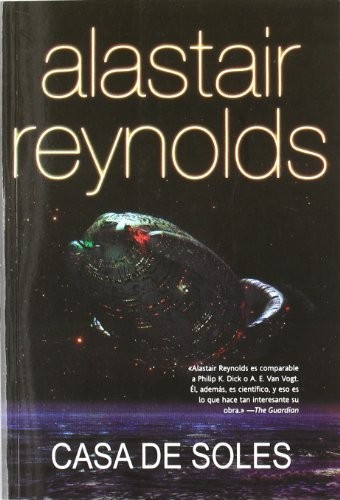 Alastair Reynolds (duplicate), Álvaro Sánchez-Elvira Carrillo: Casa de Soles (Paperback, 2011, LA FACTORÍA DE IDEAS)