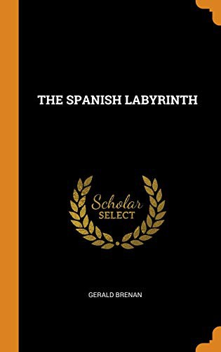 Gerald Brenan: The Spanish Labyrinth (Hardcover, 2018, Franklin Classics)