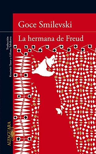 Goce Smilevski: La hermana de Freud (Paperback, Alfaguara, ALFAGUARA)