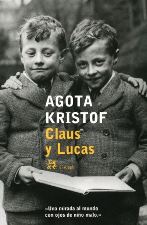 Ágota Kristóf: Claus y Lucas (2012, El Aleph)