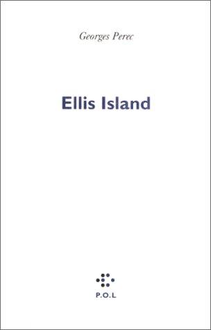 Georges Perec: Ellis Island (French language, 1995, P.O.L.)