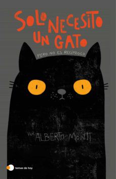 Alberto Montt: Solo necesito un gato (pero no es recíproco) (2021, Temas de Hoy, Ediciones Temas de Hoy)