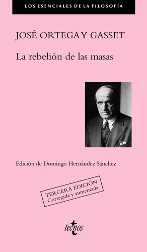 José Ortega y Gasset, José Ortega y Gasset: La rebelión de las masas - 3. ed. (2013, Tecnos)