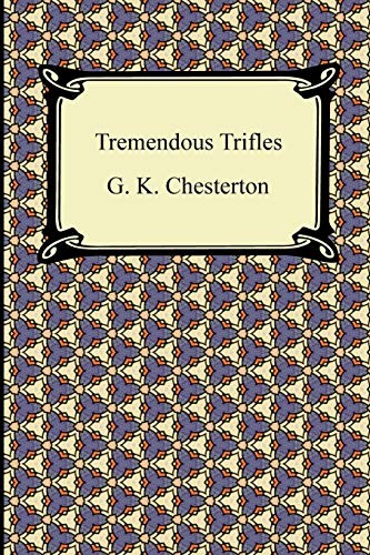 G. K. Chesterton: Tremendous Trifles (Paperback, Digireads.com)