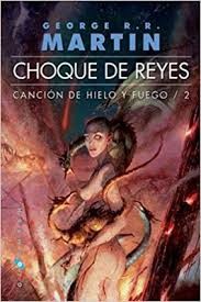 George R. R. Martin: Choque de reyes (spanish language, 2011, Gigamesh)