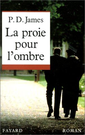 P. D. James, Lisa Rosenbaum: La Proie pour l'ombre (Paperback, Fayard)