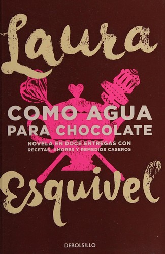 Laura Esquivel: Como agua para chocolate (Spanish language, 2015, Penguin Random House)